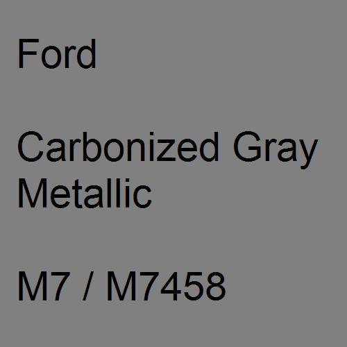 Ford, Carbonized Gray Metallic, M7 / M7458.